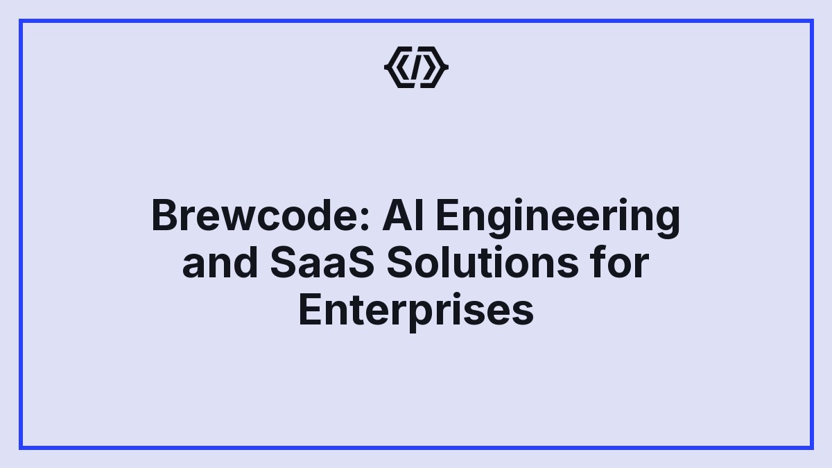 Brewcode: AI Engineering and SaaS Solutions for Enterprises