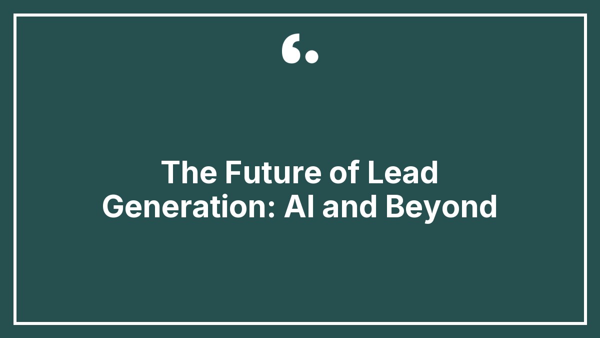 The Future of Lead Generation: AI and Beyond